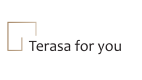 Terasa for you